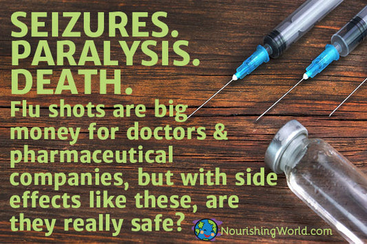 With Side Effects Like Seizures, Paralysis, and Death, Are Flu Shots Really Safe?